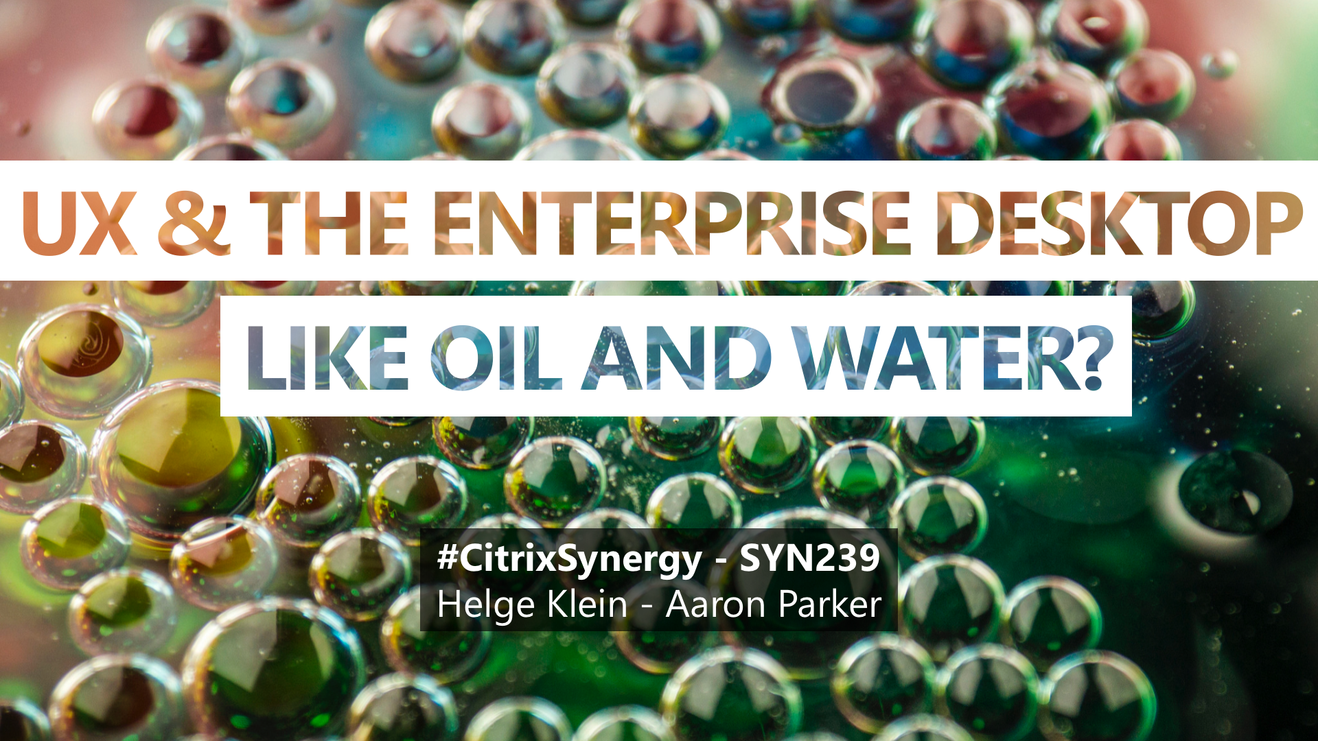 Citrix Synergy 2016: UX and the Enterprise Desktop like Oil and Water