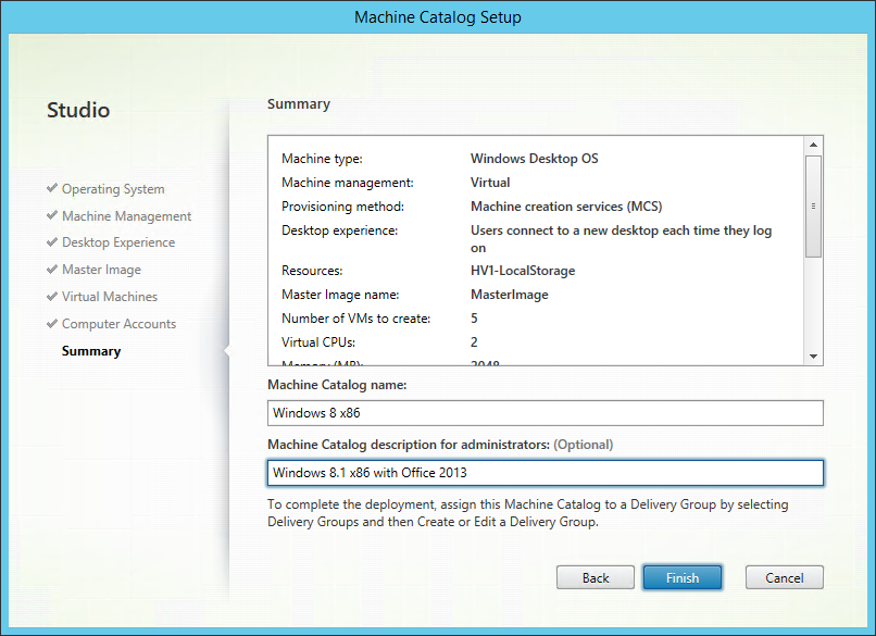 Setting the machine catalog name and description - New-BrokerCatalog -Name "Windows 8 x86" -Description "Windows 8.1 x86 SP1 with Office 2013"